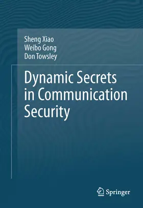 Xiao / Gong / Towsley | Dynamic Secrets in Communication Security | E-Book | sack.de