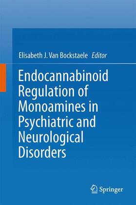 Van Bockstaele | Endocannabinoid Regulation of Monoamines in Psychiatric and Neurological Disorders | Buch | 978-1-4614-7939-0 | sack.de