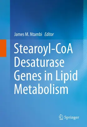 Ntambi, Ph.D. / Ntambi / Ph.D. |  Stearoyl-CoA Desaturase Genes in Lipid Metabolism | eBook | Sack Fachmedien