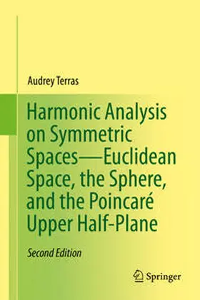 Terras | Harmonic Analysis on Symmetric Spaces—Euclidean Space, the Sphere, and the Poincaré Upper Half-Plane | E-Book | sack.de