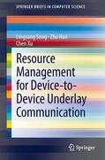 Song / Xu / Han |  Resource Management for Device-to-Device Underlay Communication | Buch |  Sack Fachmedien