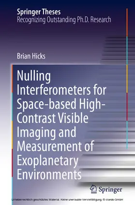 Hicks | Nulling Interferometers for Space-based High-Contrast Visible Imaging and Measurement of Exoplanetary Environments | E-Book | www.sack.de