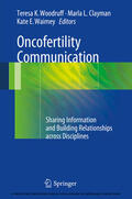 Woodruff / Clayman / Waimey |  Oncofertility Communication | eBook | Sack Fachmedien