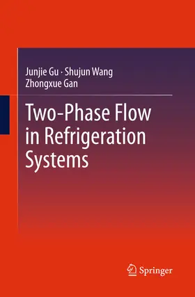 Gu / Wang / Gan |  Two-Phase Flow in Refrigeration Systems | eBook | Sack Fachmedien
