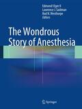 Eger II / Westhorpe / Saidman |  The Wondrous Story of Anesthesia | Buch |  Sack Fachmedien