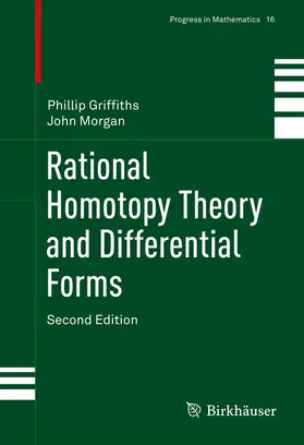 Griffiths / Morgan |  Rational Homotopy Theory and Differential Forms | eBook | Sack Fachmedien