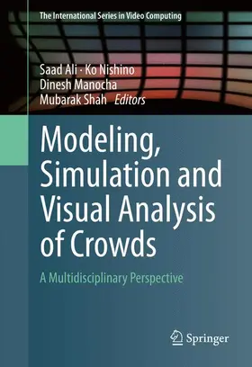 Ali / Shah / Nishino |  Modeling, Simulation and Visual Analysis of Crowds | Buch |  Sack Fachmedien