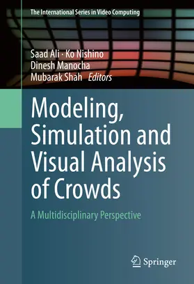 Ali / Nishino / Manocha |  Modeling, Simulation and Visual Analysis of Crowds | eBook | Sack Fachmedien