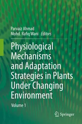 Ahmad / Wani |  Physiological Mechanisms and Adaptation Strategies in Plants Under Changing Environment | Buch |  Sack Fachmedien