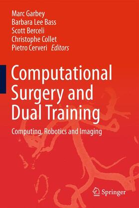 Garbey / Bass / Cerveri | Computational Surgery and Dual Training | Buch | 978-1-4614-8647-3 | sack.de