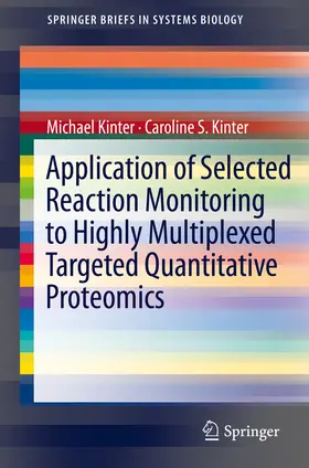 Kinter |  Application of Selected Reaction Monitoring to Highly Multiplexed Targeted Quantitative Proteomics | eBook | Sack Fachmedien