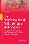 Tiesler |  The Bioarchaeology of Artificial Cranial Modifications | Buch |  Sack Fachmedien