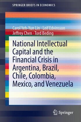 Lin / Beding / Edvinsson | National Intellectual Capital and the Financial Crisis in Argentina, Brazil, Chile, Colombia, Mexico, and Venezuela | Buch | 978-1-4614-8920-7 | sack.de