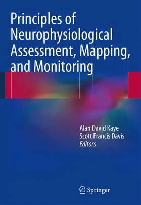 Kaye / Davis |  Principles of Neurophysiological Assessment, Mapping, and Monitoring | Buch |  Sack Fachmedien