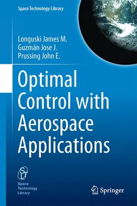 Longuski / Prussing / Guzmán |  Optimal Control with Aerospace Applications | Buch |  Sack Fachmedien