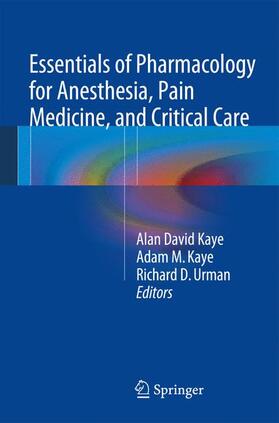 Kaye / Urman |  Essentials of Pharmacology for Anesthesia, Pain Medicine, and Critical Care | Buch |  Sack Fachmedien