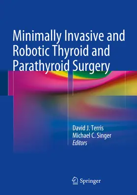 Terris / Singer |  Minimally Invasive and Robotic Thyroid and Parathyroid Surgery | eBook | Sack Fachmedien