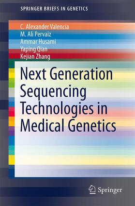 Valencia / Pervaiz / Zhang | Next Generation Sequencing Technologies in Medical Genetics | Buch | 978-1-4614-9031-9 | sack.de