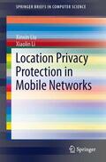 Li / Liu |  Location Privacy Protection in Mobile Networks | Buch |  Sack Fachmedien