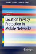 Liu / Li |  Location Privacy Protection in Mobile Networks | eBook | Sack Fachmedien