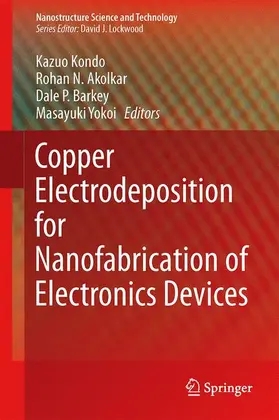Kondo / Yokoi / Akolkar |  Copper Electrodeposition for Nanofabrication of Electronics Devices | Buch |  Sack Fachmedien
