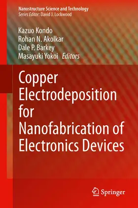 Kondo / Akolkar / Barkey |  Copper Electrodeposition for Nanofabrication of Electronics Devices | eBook | Sack Fachmedien