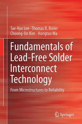 Lee / Ma / Bieler | Fundamentals of Lead-Free Solder Interconnect Technology | Buch | 978-1-4614-9265-8 | sack.de