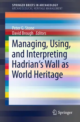 Stone / Brough | Managing, Using, and Interpreting Hadrian's Wall as World Heritage | E-Book | sack.de