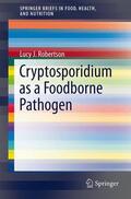 Robertson |  Cryptosporidium as a Foodborne Pathogen | Buch |  Sack Fachmedien