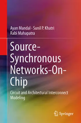Mandal / Mahapatra / Khatri |  Source-Synchronous Networks-On-Chip | Buch |  Sack Fachmedien
