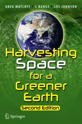 Matloff / Bangs / Johnson |  Harvesting Space for a Greener Earth | eBook | Sack Fachmedien