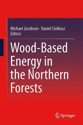 Ciolkosz / Jacobson | Wood-Based Energy in the Northern Forests | Buch | 978-1-4614-9477-5 | sack.de
