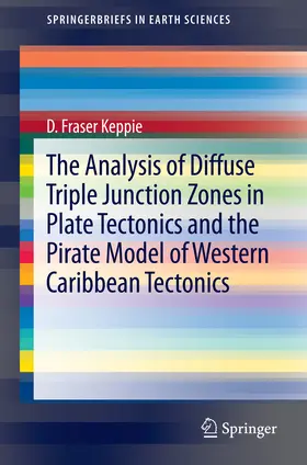 Keppie | The Analysis of Diffuse Triple Junction Zones in Plate Tectonics and the Pirate Model of Western Caribbean Tectonics | E-Book | www.sack.de