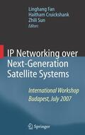 Fan / Sun / Cruickshank |  IP Networking over Next-Generation Satellite Systems | Buch |  Sack Fachmedien