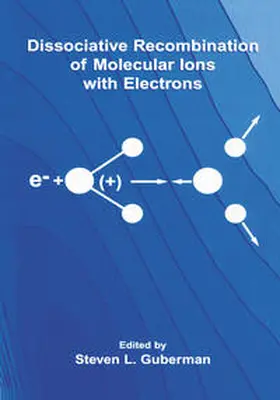 Guberman | Dissociative Recombination of Molecular Ions with Electrons | E-Book | sack.de