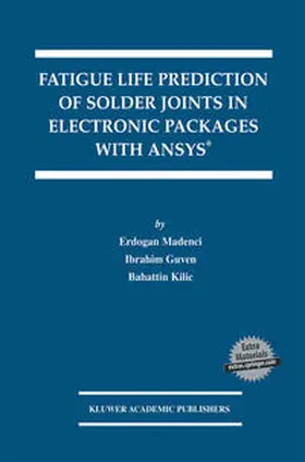 Madenci / Guven / Kilic | Fatigue Life Prediction of Solder Joints in Electronic Packages with Ansys® | E-Book | www.sack.de