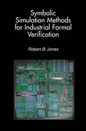 Jones | Symbolic Simulation Methods for Industrial Formal Verification | E-Book | www.sack.de