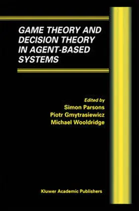 Parsons / Gymtrasiewicz / Wooldridge |  Game Theory and Decision Theory in Agent-Based Systems | eBook | Sack Fachmedien