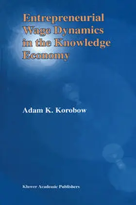 Korobow | Entrepreneurial Wage Dynamics in the Knowledge Economy | E-Book | www.sack.de