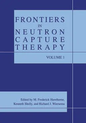 Hawthorne / Shelly / Wiersema | Frontiers in Neutron Capture Therapy | E-Book | www.sack.de