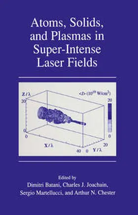 Batani / Joachain / Martellucci | Atoms, Solids, and Plasmas in Super-Intense Laser Fields | E-Book | sack.de