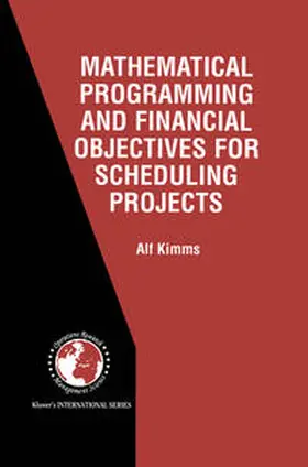 Kimms |  Mathematical Programming and Financial Objectives for Scheduling Projects | eBook | Sack Fachmedien