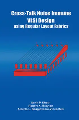 Brayton / Sangiovanni-Vincentelli | Cross-Talk Noise Immune VLSI Design Using Regular Layout Fabrics | E-Book | www.sack.de