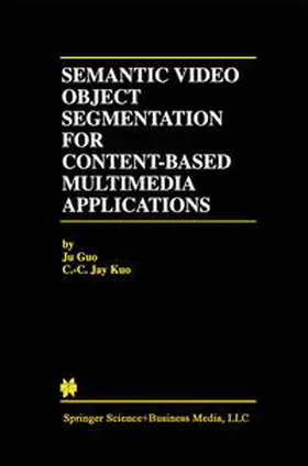 Kuo |  Semantic Video Object Segmentation for Content-Based Multimedia Applications | eBook | Sack Fachmedien