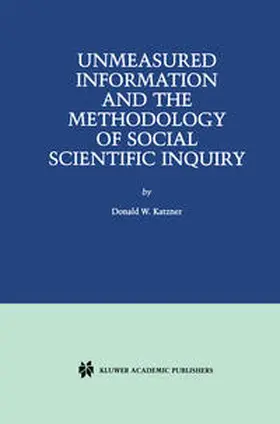 Katzner |  Unmeasured Information and the Methodology of Social Scientific Inquiry | eBook | Sack Fachmedien
