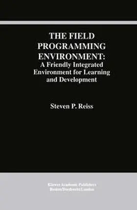 Reiss | The Field Programming Environment: A Friendly Integrated Environment for Learning and Development | E-Book | sack.de