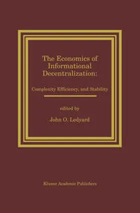 Ledyard | The Economics of Informational Decentralization: Complexity, Efficiency, and Stability | E-Book | www.sack.de