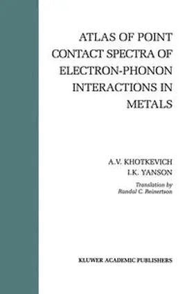 Khotkevich / Yanson |  Atlas of Point Contact Spectra of Electron-Phonon Interactions in Metals | eBook | Sack Fachmedien
