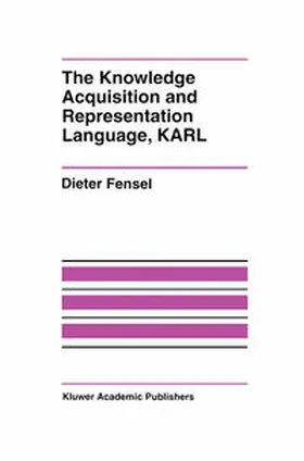 Fensel | The Knowledge Acquisition and Representation Language, KARL | E-Book | www.sack.de