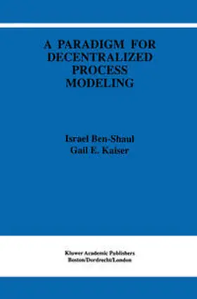 Ben-Shaul / Kaiser | A Paradigm for Decentralized Process Modeling | E-Book | www.sack.de